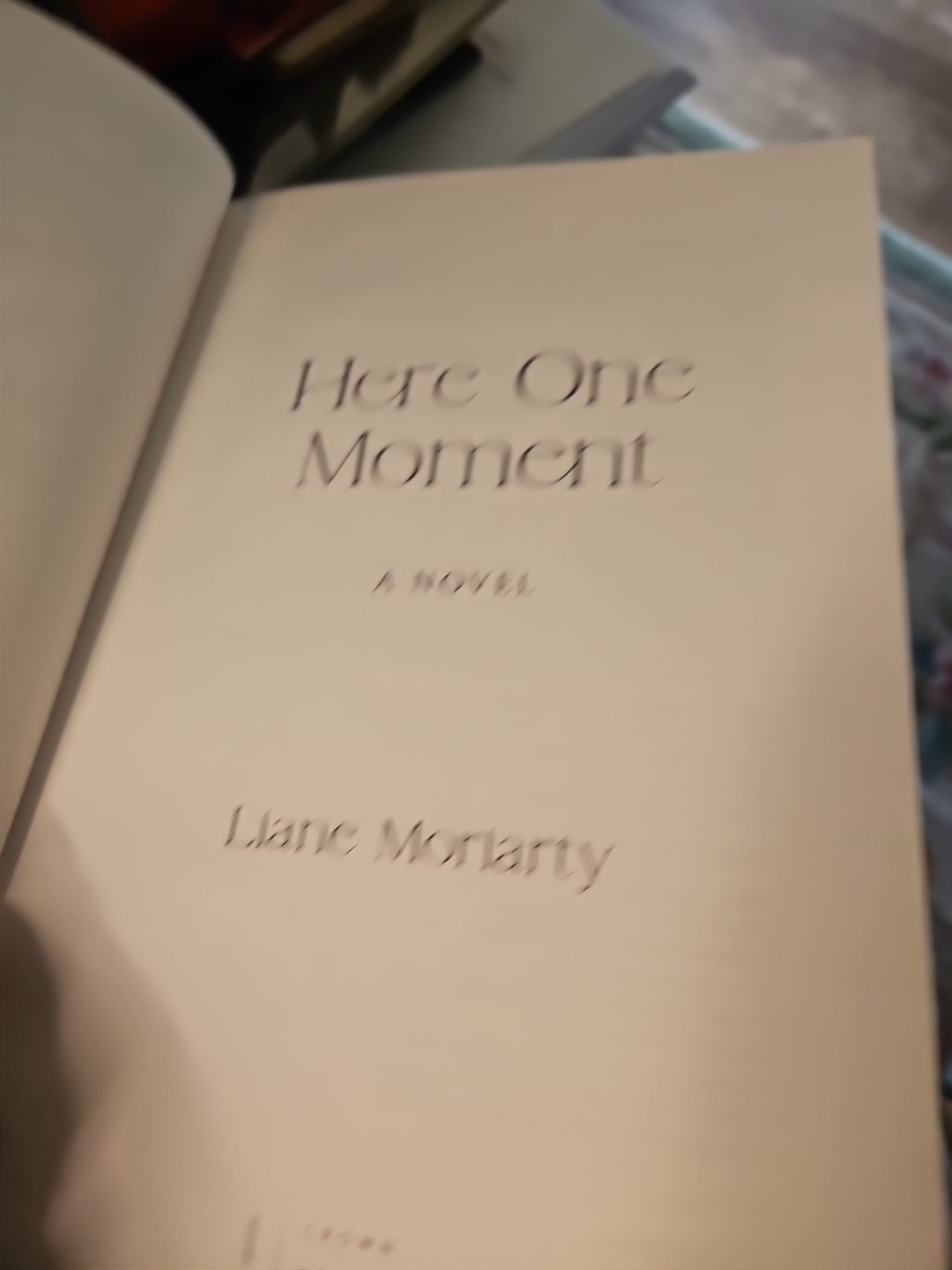 Here One Moment Liane Moriarty 2024 Hardcover 1st US Edition DJ Like New K3