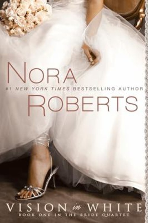 Vision in White Book 1 in The Bride Quartet Nora Roberts