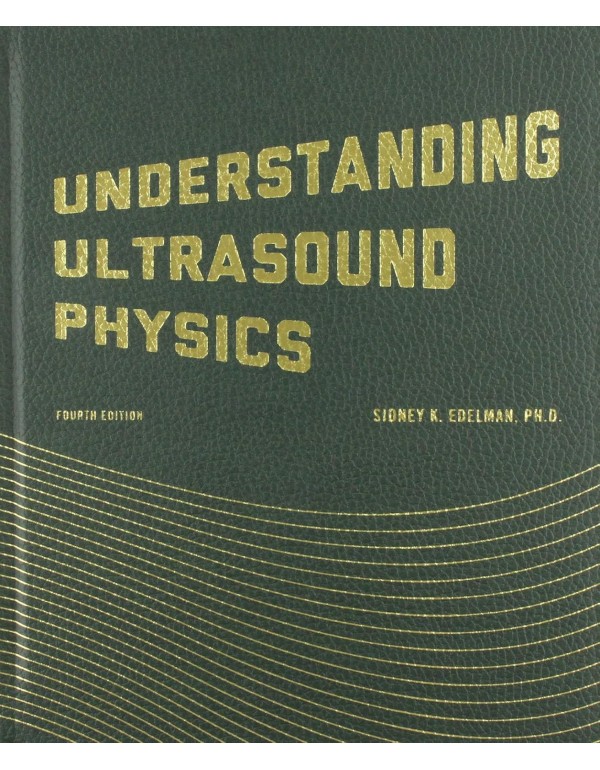Understanding Ultrasound Physics, 4th edition by S…