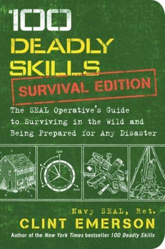 100 Deadly Skills: Survival Edition: The SEAL Operative’s Guide to Surviv – GOOD