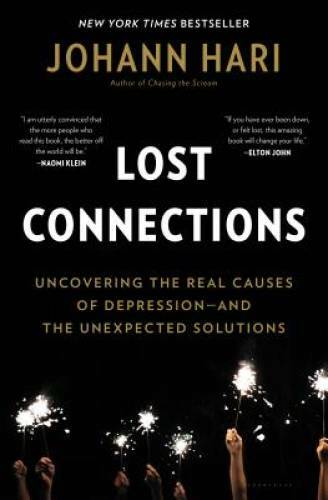 Lost Connections: Uncovering the Real Causes of Depression â?? and t – VERY GOOD