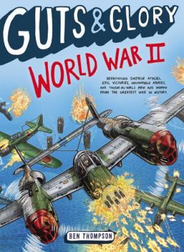 Guts & Glory: World War II – Paperback By Thompson, Ben – VERY GOOD