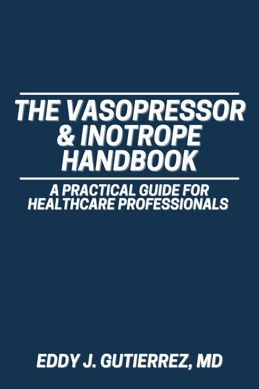 The Vasopressor & Inotrope Handbook