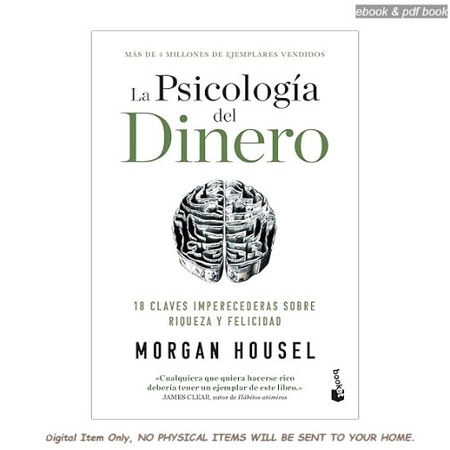 La psicología del dinero: 18 claves imperecederas sobre riqu, Morgan Housel 2024