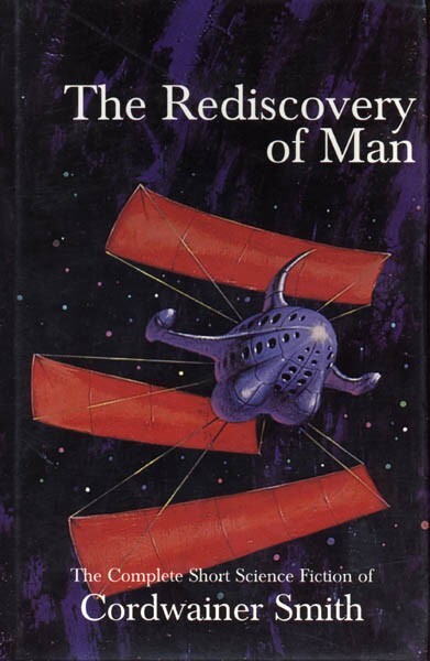 Rediscovery of Man : The Complete Short SF of Cordwainer Smith, NESFA Press 1993