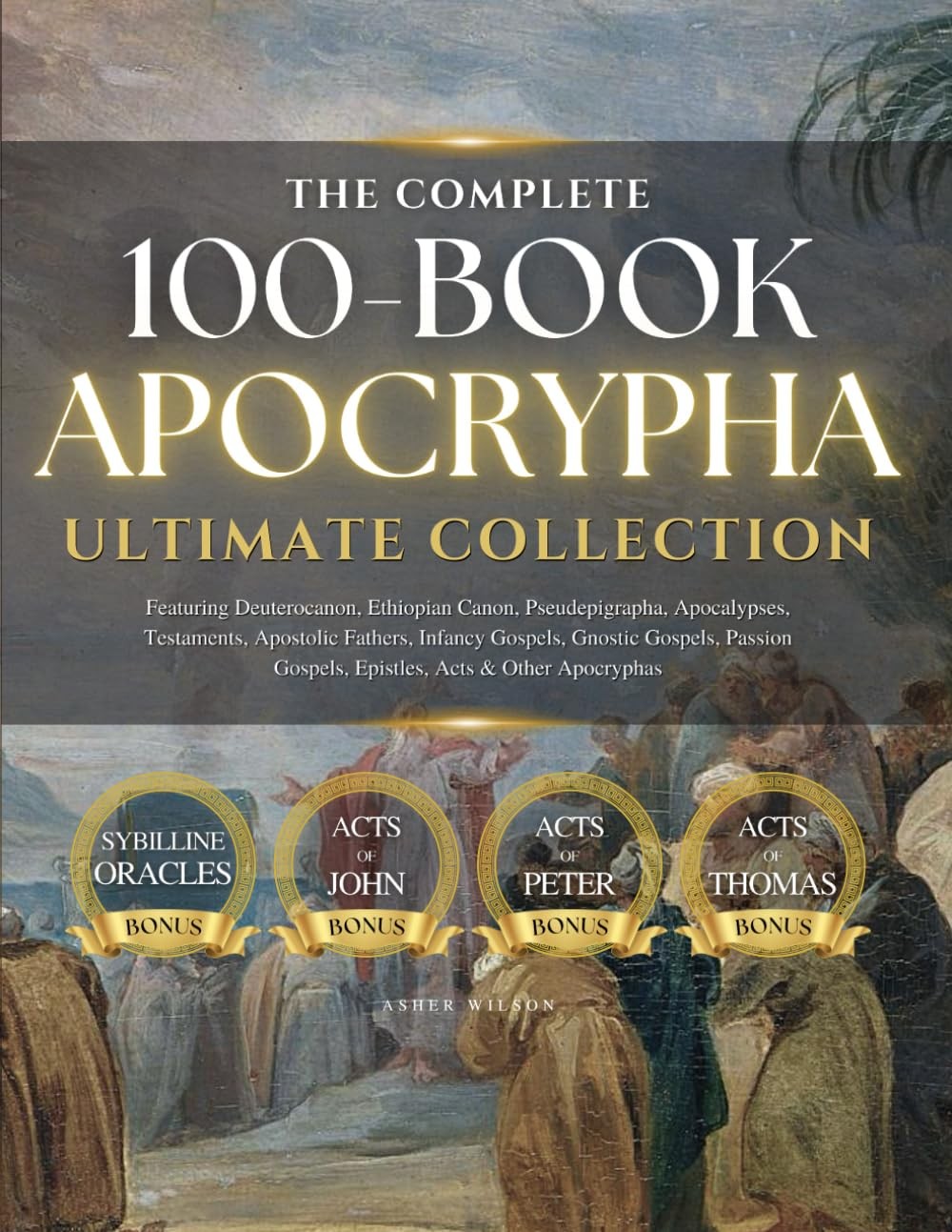 THE COMPLETE 100-BOOK APOCRYPHA: ULTIMATE COLLECTION WITH DEUTEROCA… Asher Wil