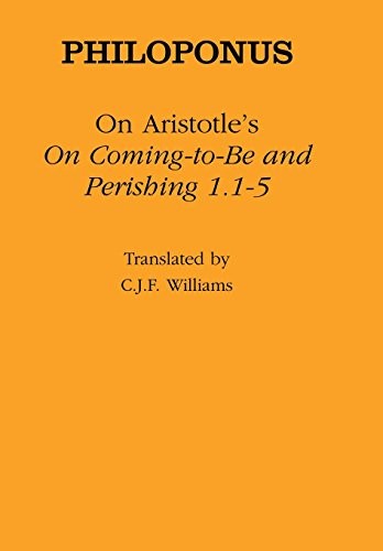 ON ARISTOTLE’S “ON COMING TO BE AND PERISHING 1.15” By Philoponus & C. J. F.