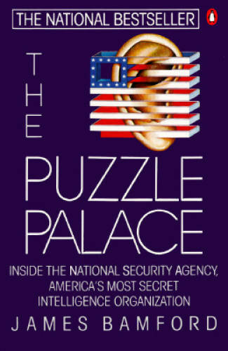 The Puzzle Palace: Inside the National Security Agency, America’s Most Se – GOOD