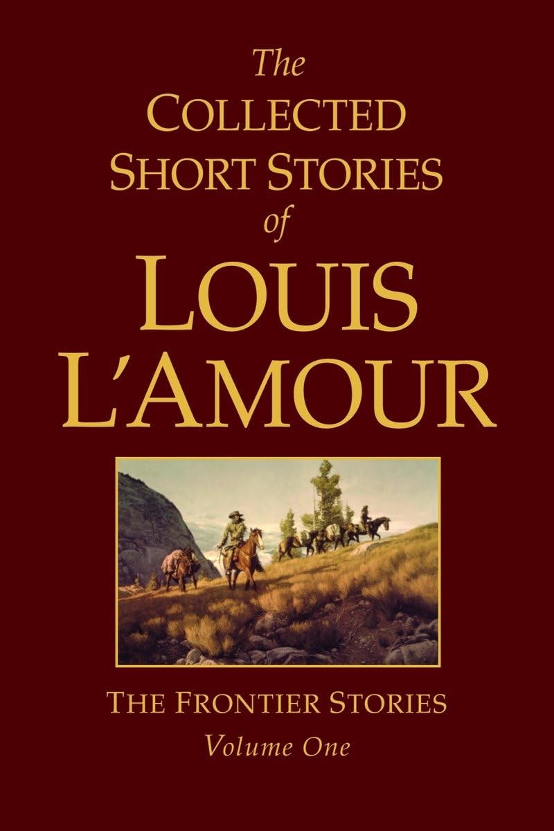 The Collected Short Stories of Louis L’Amour: The Frontier Stories, Vol. 1