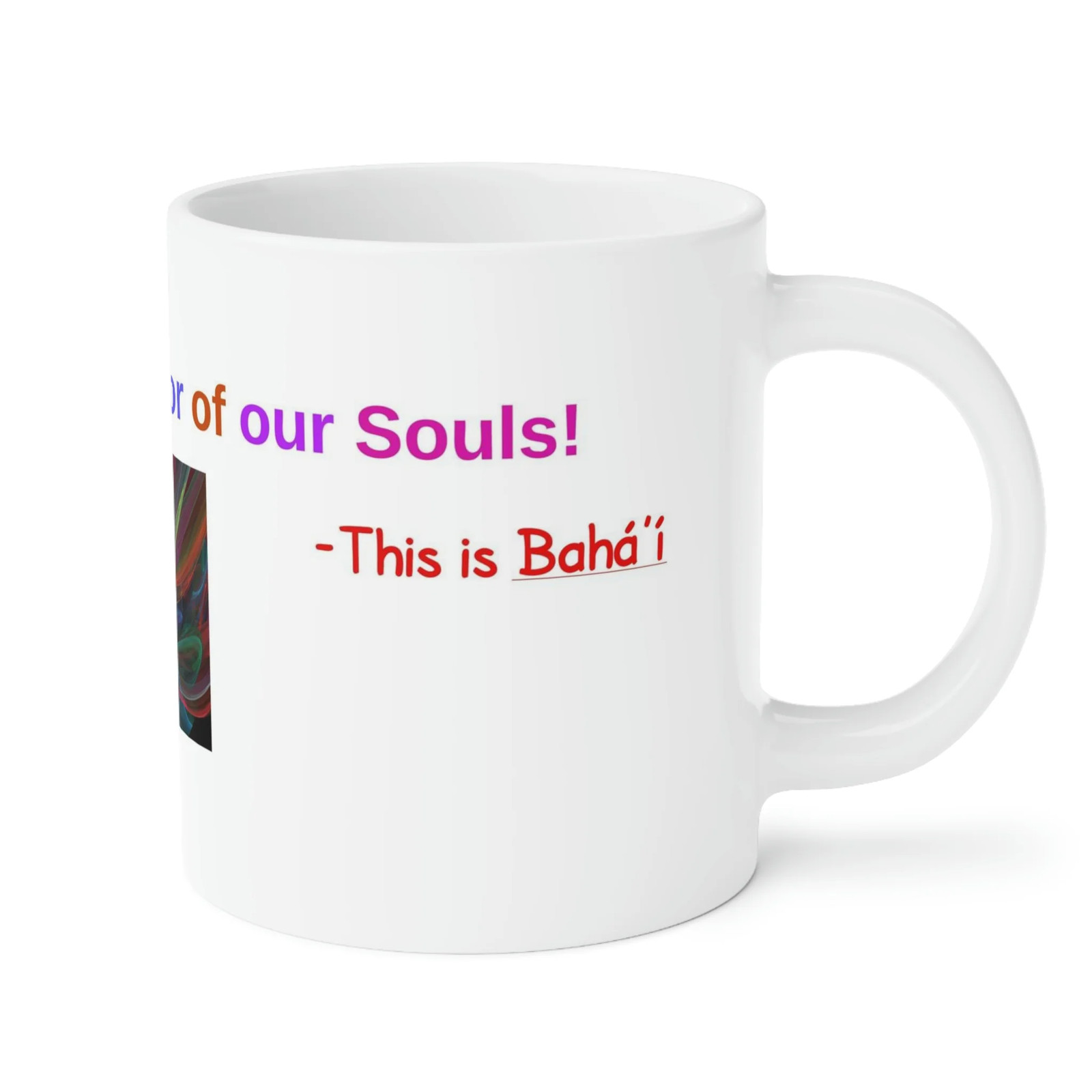Baha’i Diversity, Race Unity, Color of our Souls Mugs (11oz15oz20oz)