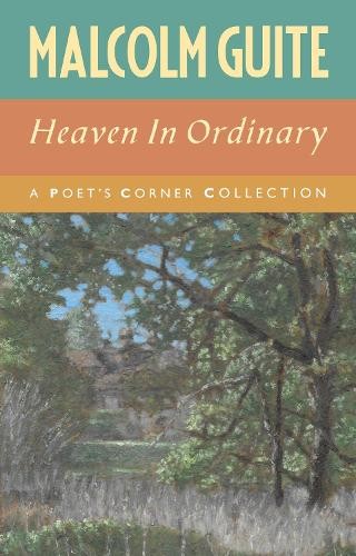 Malcolm Guite Heaven in Ordinary (Paperback)