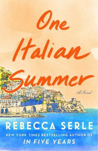 One Italian Summer: A Novel – hardcover, 9781982166793, Rebecca Serle
