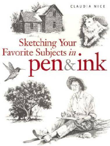 Sketching Your Favorite Subjects in Pen & Ink – Paperback – GOOD