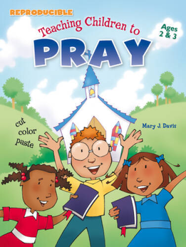 Teaching Children to Pray — Ages 2-3 – Paperback By Davis, Mary J – GOOD