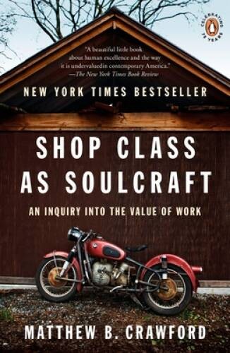 Shop Class as Soulcraft: An Inquiry into the Value of Work – Paperback – GOOD