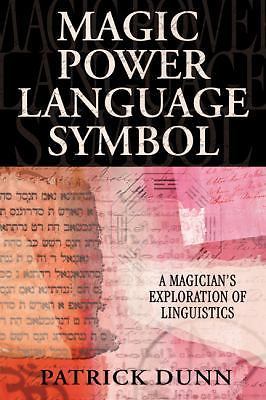 Magic, Power, Language, Symbol: A Magician’s Exploration of Linguistics by Dunn