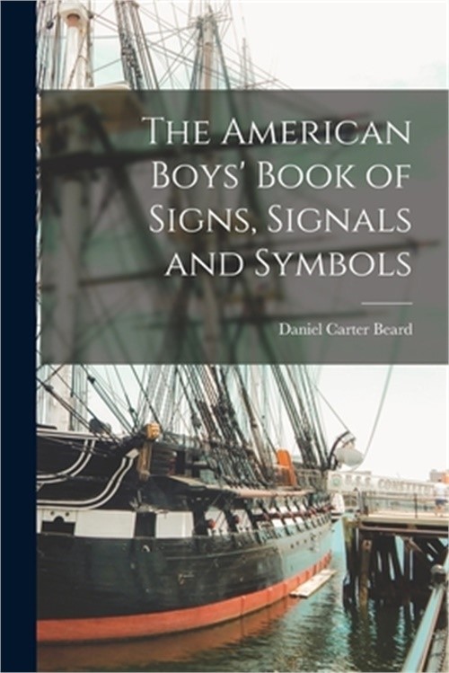 The American Boys’ Book of Signs, Signals and Symbols (Paperback or Softback)