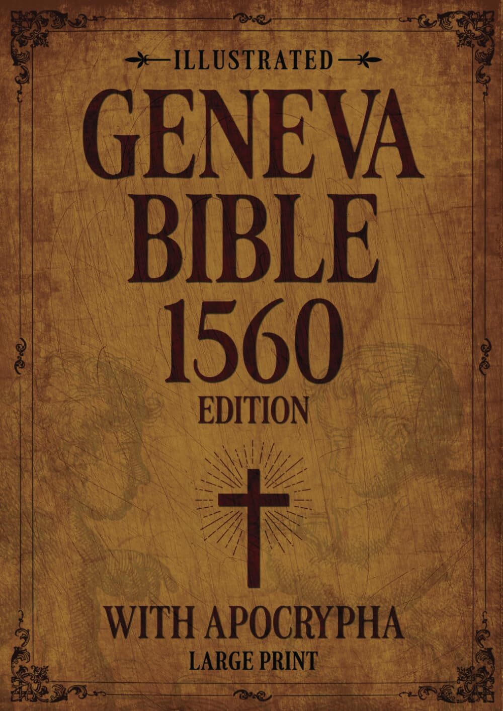 Illustrated Geneva Bible 1560 Edition with Apocrypha LARGE PRINT: Original…