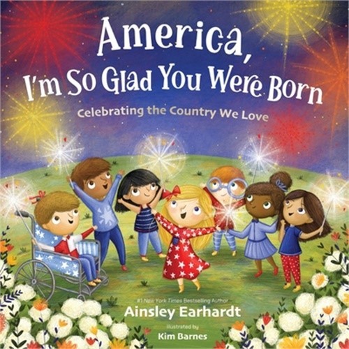 America, I’m So Glad You Were Born: Celebrating the Country We Love (Hardback or