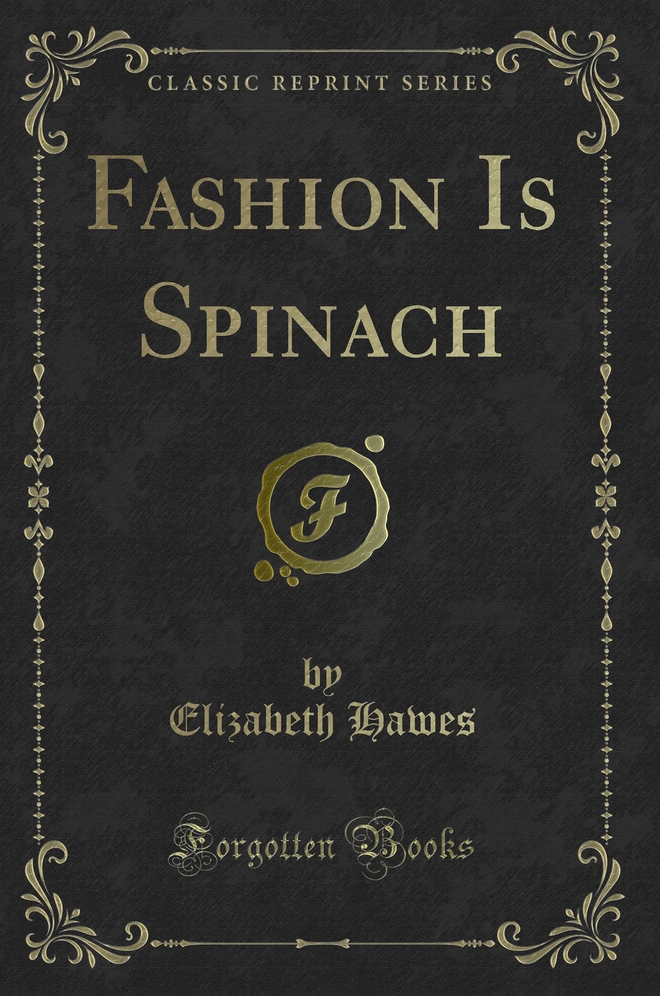 Fashion Is Spinach (Classic Reprint)