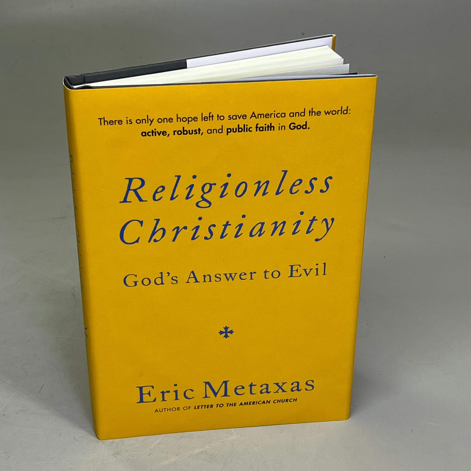 RELIGIONLESS CHRISTIANITY Gods Answer To Evil By Eric Metaxas Hardback Book