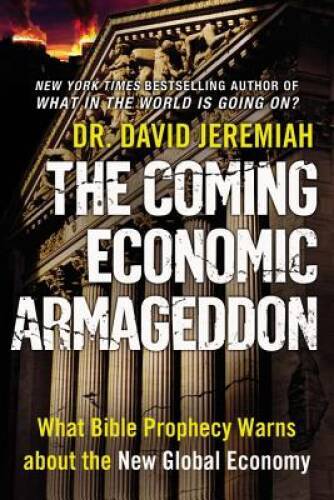 The Coming Economic Armageddon: What Bible Prophecy Warns about the – VERY GOOD