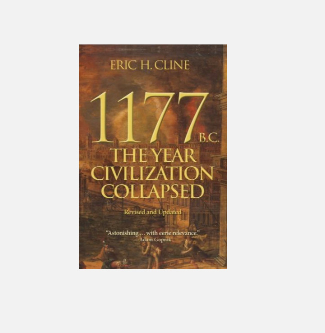 1177 B. C. : The Year Civilization Collapsed: Revised and Updated by Eric H….