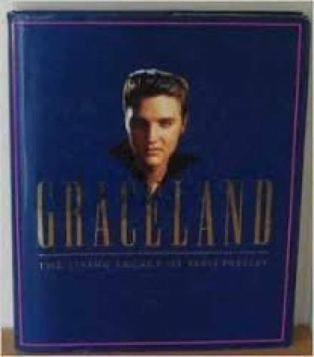Graceland: The Living Legacy of Elvis Presley – Hardcover By Flippo, Chet – GOOD