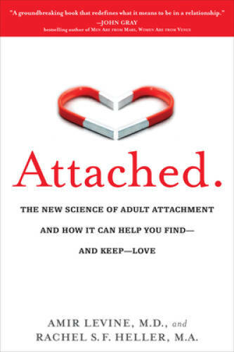 Attached: The New Science of Adult Attachment and How It Can Help Yo – VERY GOOD
