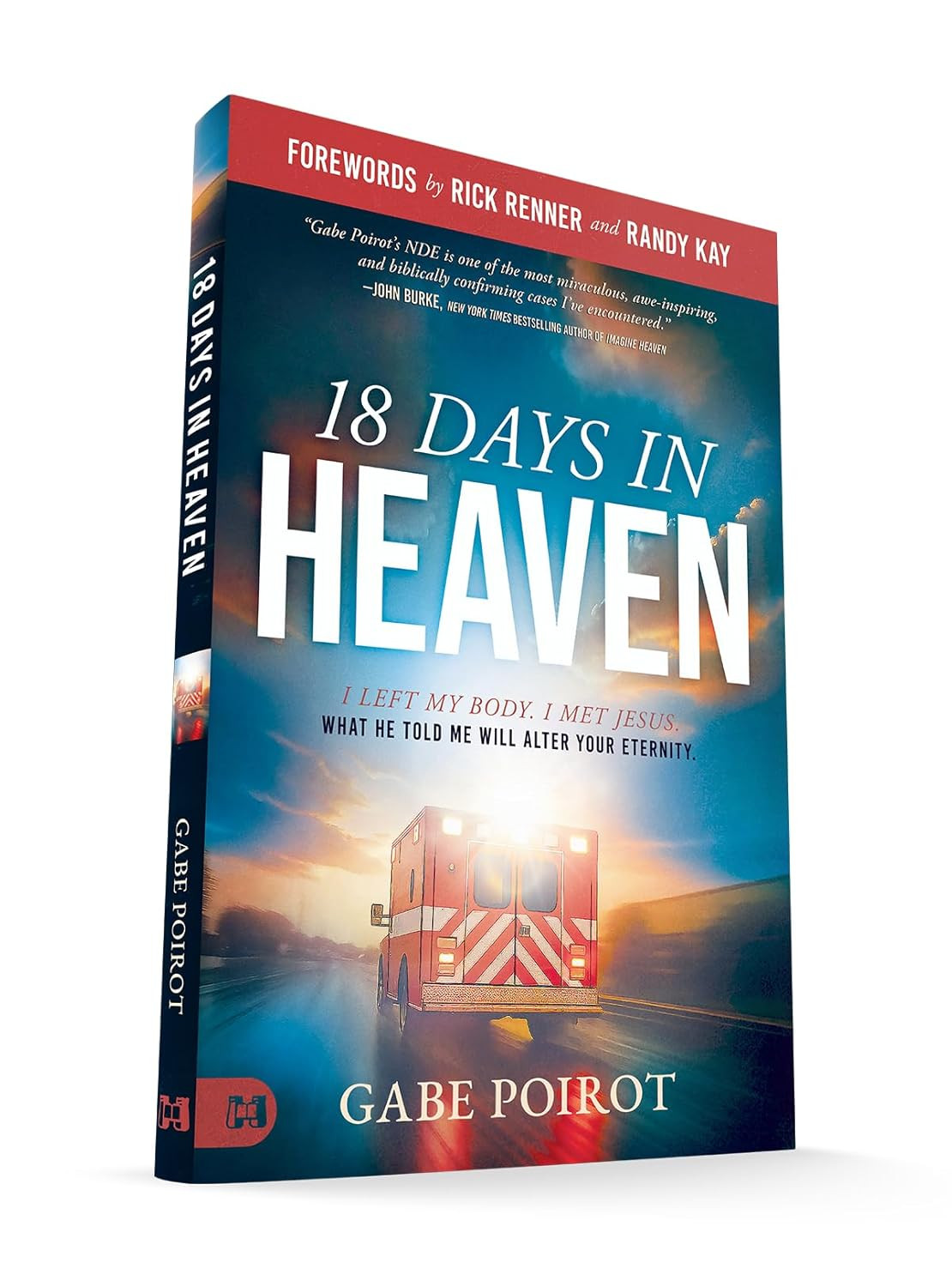 18 Days in Heaven: I Left My Body. I Met Jesus. What He Told Me Will Alter Your