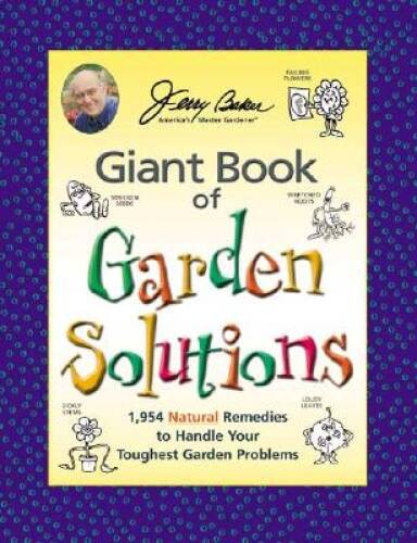 Jerry Baker’s Giant Book of Garden Solutions: 1,954 Natural Remedies to H – GOOD
