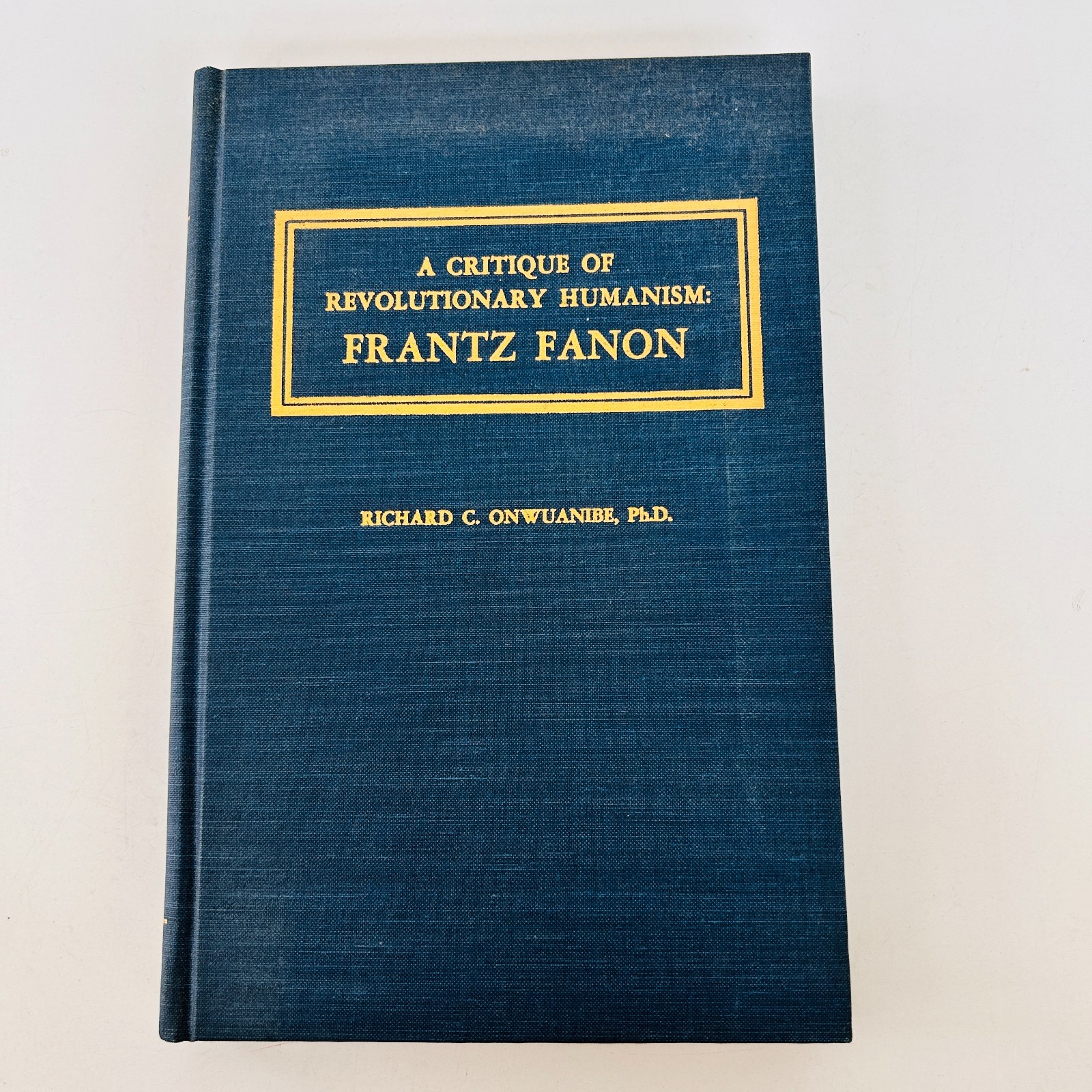 A Critique of Revolutionary Humanism Frantz Fanon by Richard Onwuanibe 1983