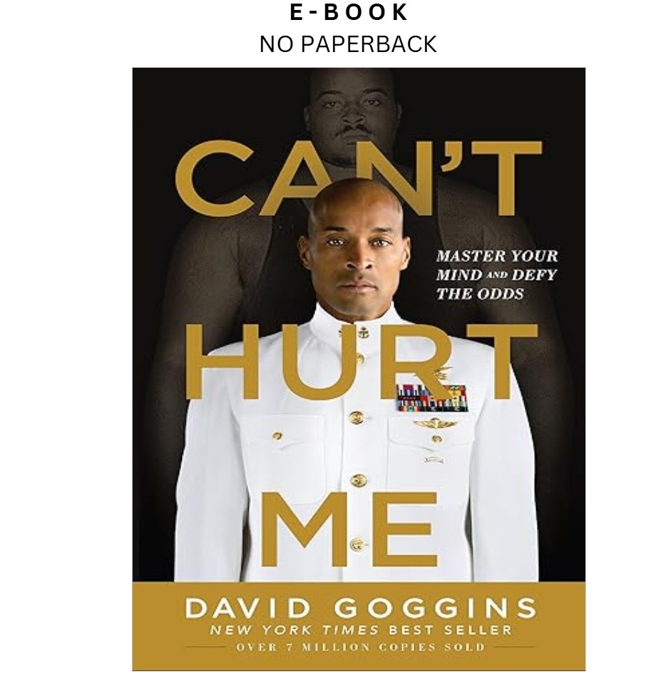 Can’t Hurt Me: Master Your Mind and Defy the Odds, David Goggins 2018