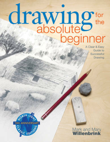 Drawing for the Absolute Beginner: A Clear & Easy Guide to Successful Dra – GOOD