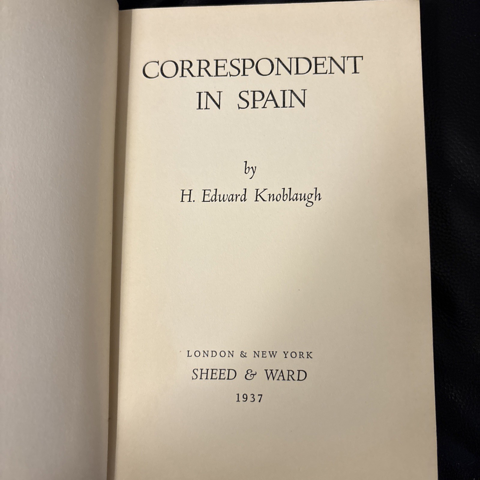 Correspondent in Spain by Knoblaugh, H. Edward 1937 First Edition