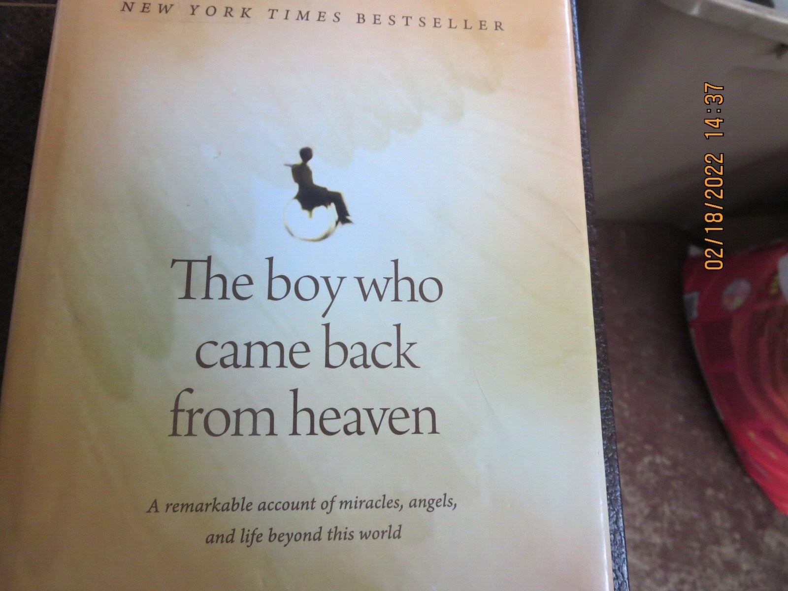 The Boy Who Came Back from Heaven : A Remarkable Account of Miracles,..#R4-90