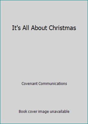 It’s All About Christmas by Covenant Communications
