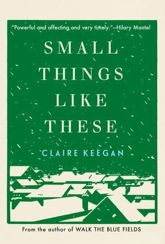 Small Things Like These by Claire Keegan (2021, Hardcover)