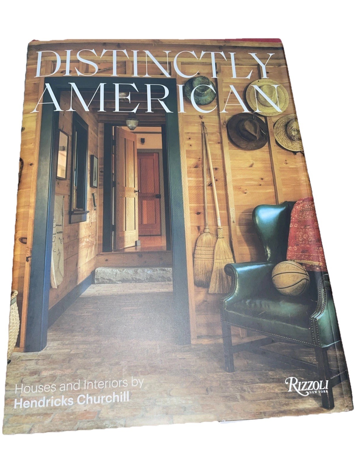 Distinctly American: Houses and Interiors by Hendricks Churchill by Heide Hendri