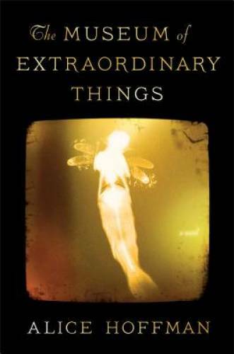 The Museum of Extraordinary Things: A Novel – Hardcover By Hoffman, Alice – GOOD