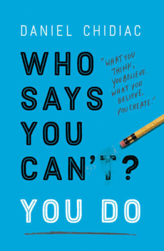 Who Says You Can’t? You Do – Paperback By Chidiac, Daniel – GOOD