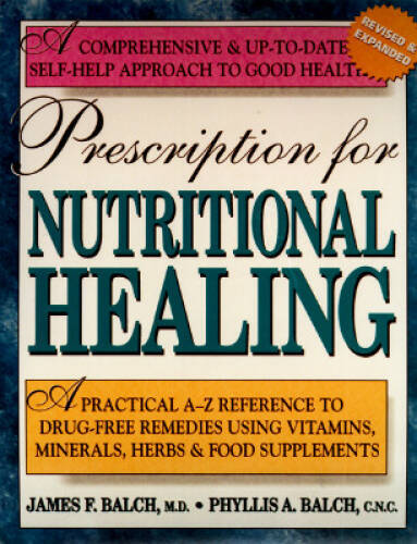 Prescription for Nutritional Healing: A Practical A-Z Reference to Drug-F – GOOD