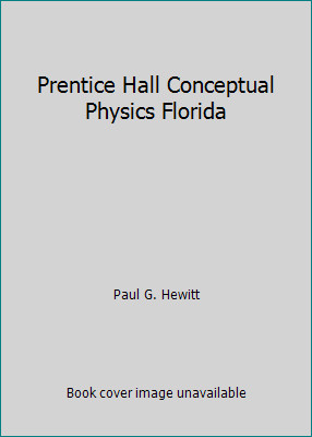 Prentice Hall Conceptual Physics Florida by Paul G. Hewitt