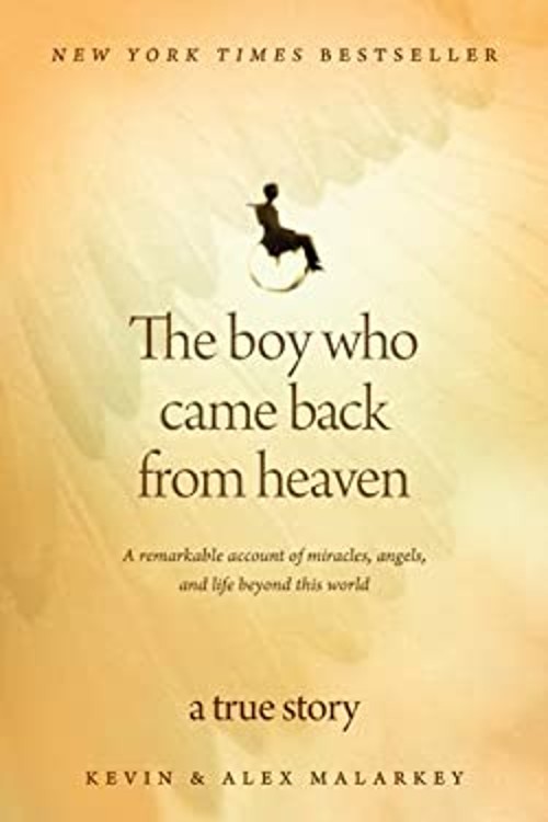 The Boy Who Came Back from Heaven: A Remarkable Account of Miracl