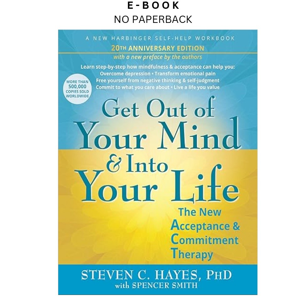 Get Out of Your Mind and Into Your Life: The New Acceptan, Steven C. Hayes 2025