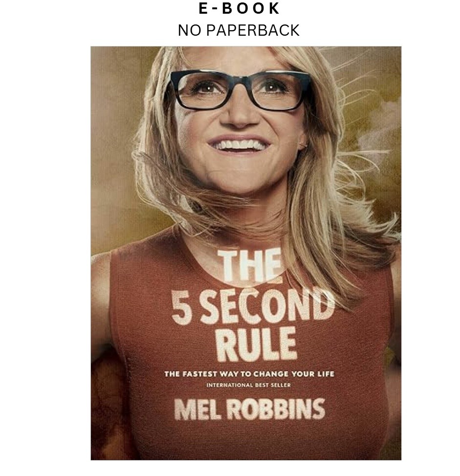 The 5 Second Rule: Transform your Life, Work, Mel Robbins 2017
