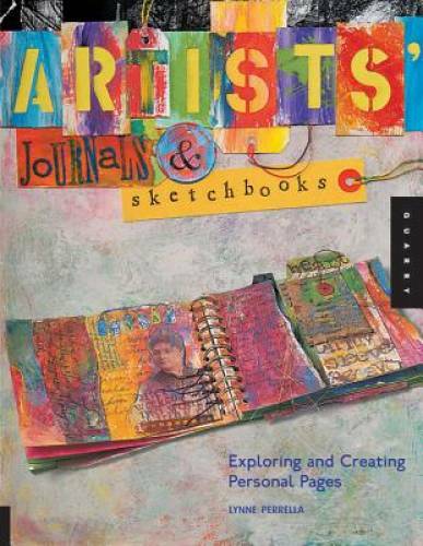Artists’ Journals and Sketchbooks: Exploring and Creating Pe – VERY GOOD