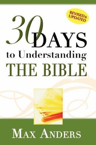 30 Days to Understanding the Bible by Anders, Max E.
