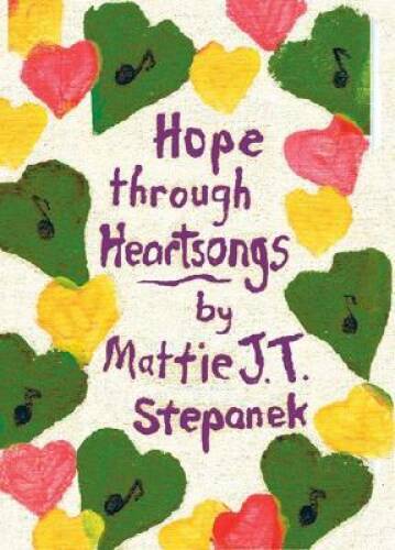 Hope Through Heartsongs – Hardcover By Mattie J. T. Stepanek – GOOD