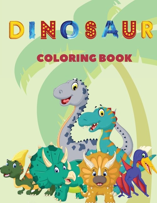 Dinosaur Coloring Book: This Children’s Coloring Book Contains Lots And Lot…
